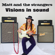 Review: Matt And The Strangers - Visions In Sound